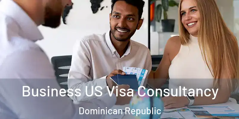  Business US Visa Consultancy Dominican Republic