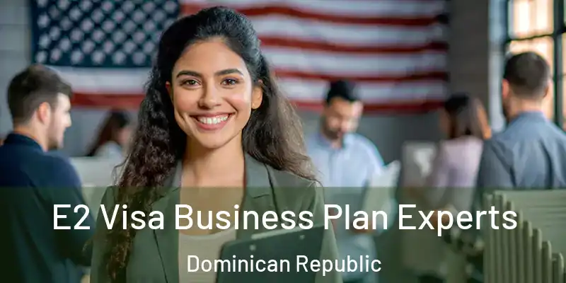  E2 Visa Business Plan Experts Dominican Republic