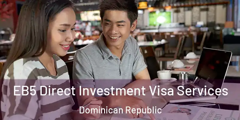  EB5 Direct Investment Visa Services Dominican Republic
