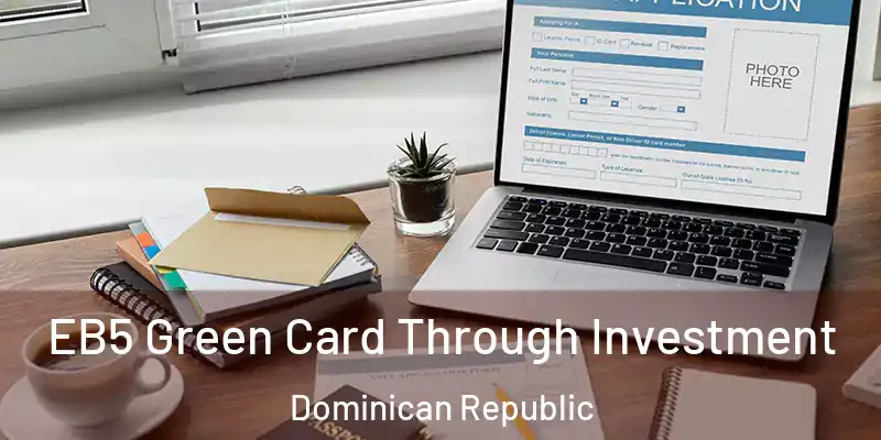  EB5 Green Card Through Investment Dominican Republic