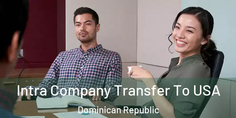  Intra Company Transfer To USA Dominican Republic