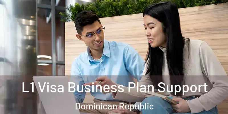  L1 Visa Business Plan Support Dominican Republic