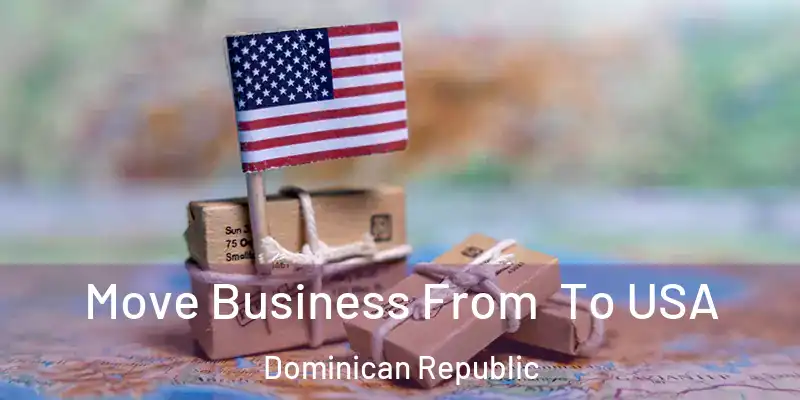  Move Business From To USA Dominican Republic