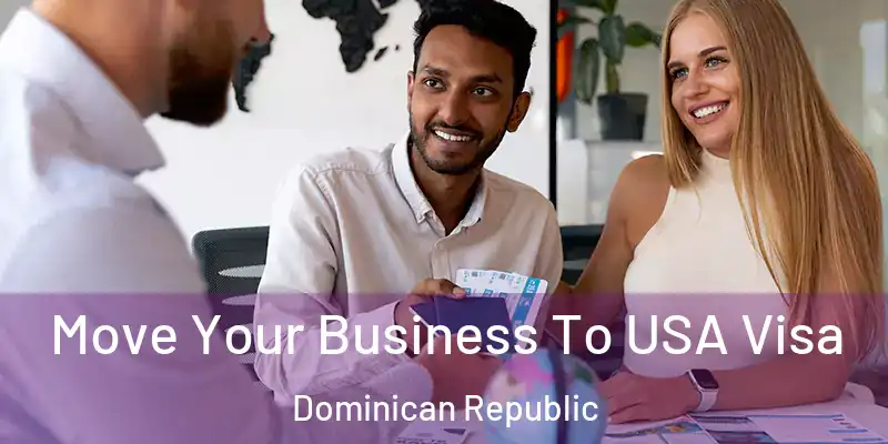  Move Your Business To USA Visa Dominican Republic