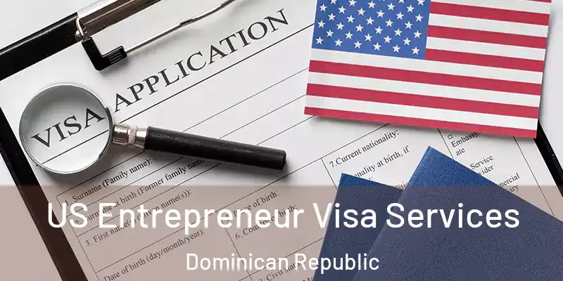  US Entrepreneur Visa Services Dominican Republic