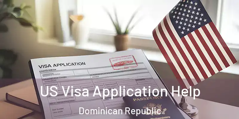  US Visa Application Help Dominican Republic