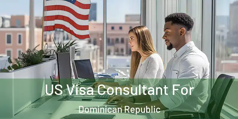  US Visa Consultant For Dominican Republic