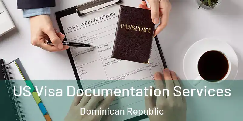  US Visa Documentation Services Dominican Republic