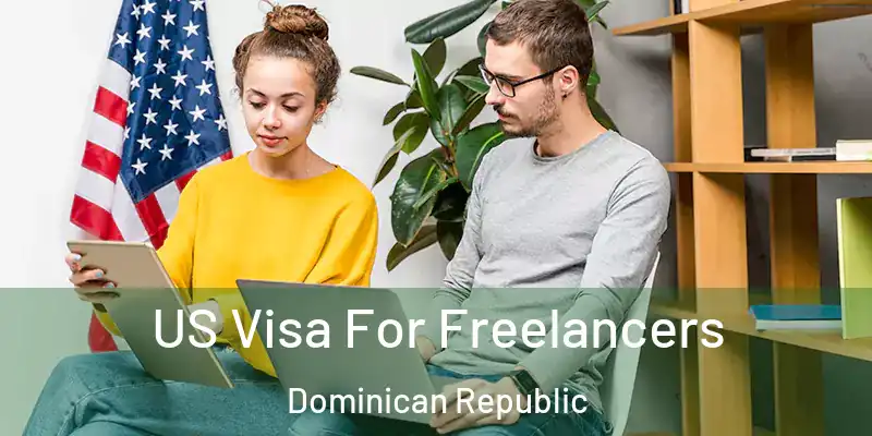  US Visa For Freelancers Dominican Republic