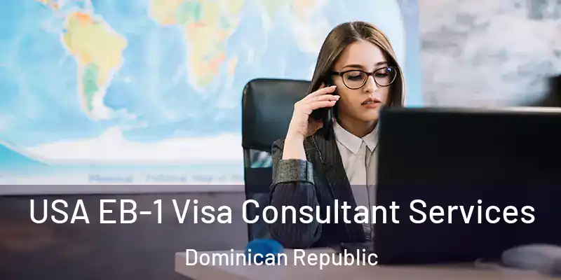  USA EB-1 Visa Consultant Services Dominican Republic
